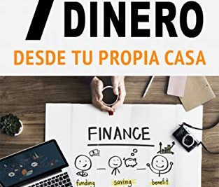 como puedo hacer dinero desde casa